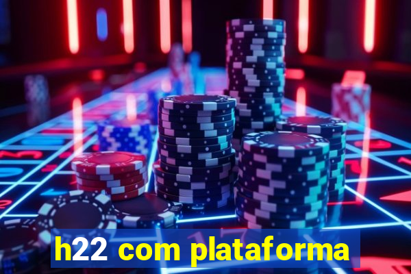 h22 com plataforma